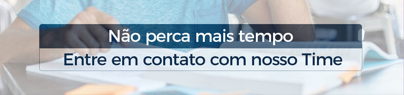 n�o perca tempo! Entre em contato com o nosso time
